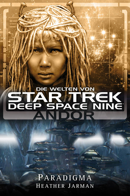 Star Trek - Die Welten von Deep Space Nine 02: Andor - Paradigma, Heather Jarman