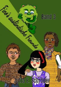 Fino´s ausländische Freunde – Band 3, Jutta E. Schröder