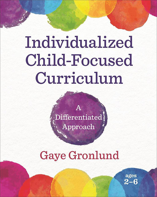Individualized Child-Focused Curriculum, Gaye Gronlund