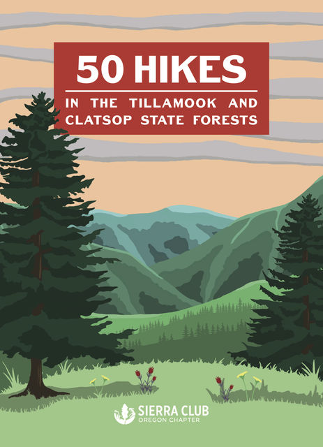 50 Hikes in the Tillamook and Clatsop State Forests, Chris Smith, Robert Kentta