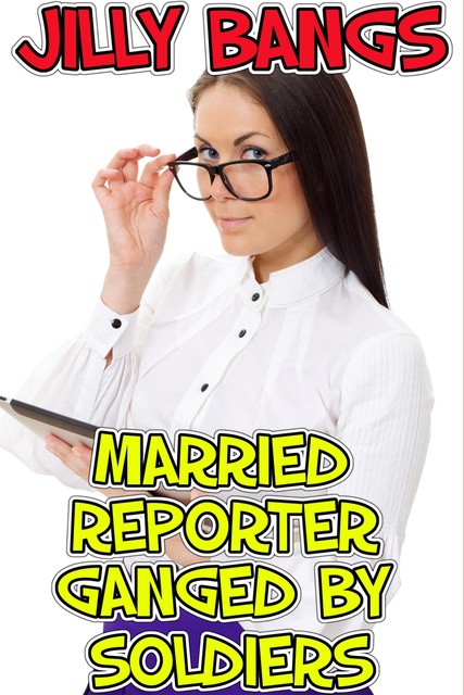 Married Reporter Ganged By Soldiers, Jilly Bangs