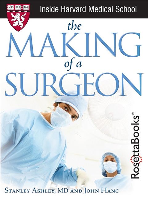 The Making of a Surgeon, John Hanc, Stanley W.Ashley