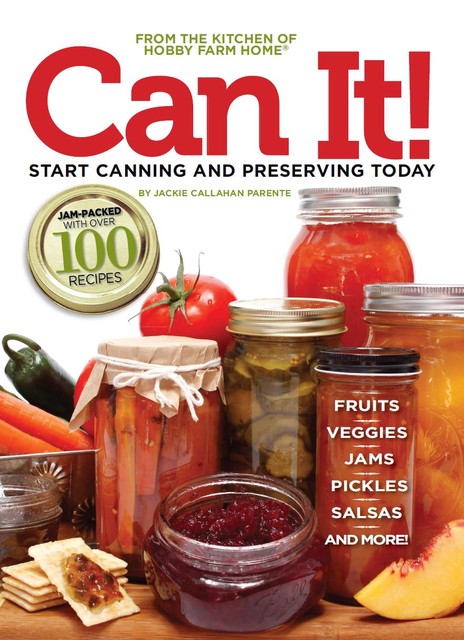 Can it! Start Canning and Preserving at Home Today, Jackie Parente