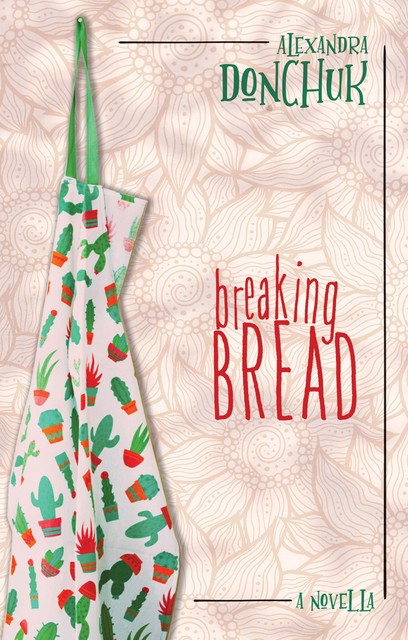 Breaking Bread, Alexandra Donchuk