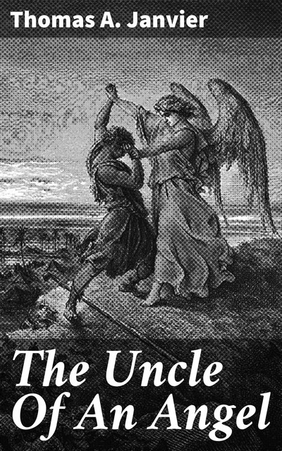 The Uncle Of An Angel, Thomas A.Janvier