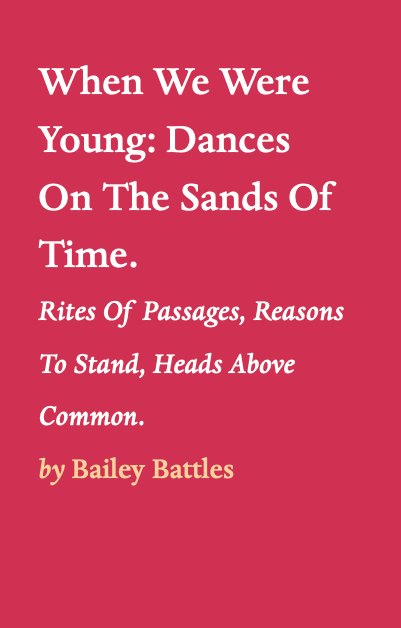 When We Were Young:Dances On The Sands Of Time, Bailey Battles