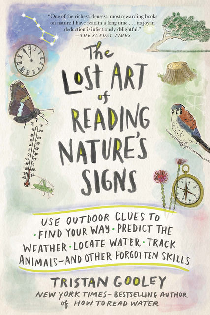 The Lost Art of Reading Nature's Signs, Tristan Gooley