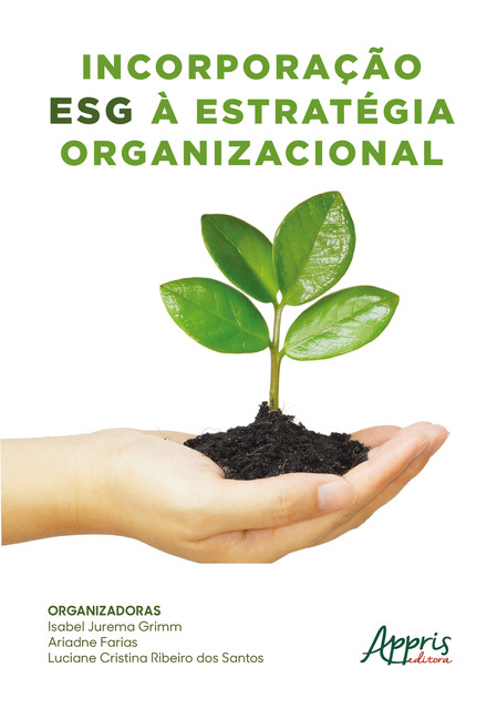 Incorporação ESG à Estratégia Organizacional, Ariadne Farias, Isabel Jurema Grimm, Luciane Cristina Ribeiro dos Santos