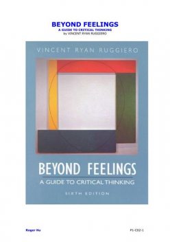 BEYOND FEELINGS A GUIDE TO CRITICAL THINKING, Roger Hu, VINCENT RYAN RUGGIERO