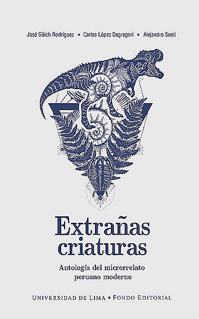 Extrañas criaturas, José Gabriel Rodríguez, Carlos López Degregori, Alejandro Susti