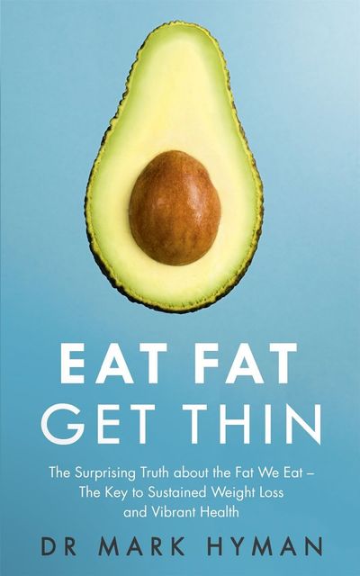 Eat Fat, Get Thin, Mark Hyman