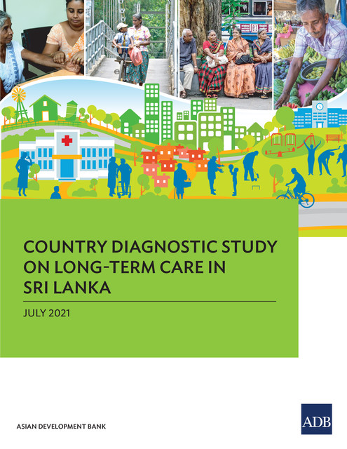 Country Diagnostic Study on Long-Term Care in Sri Lanka, Asian Development Bank