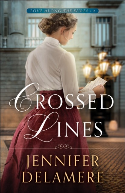 Crossed Lines (Love along the Wires Book #2), Jennifer Delamere