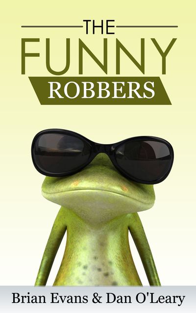 The Funny Robbers, Brian Evans, Dan O'Leary