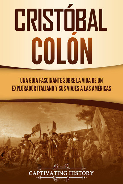 Cristóbal Colón, Captivating History