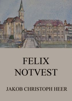 Felix Notvest, Jakob Christoph Heer