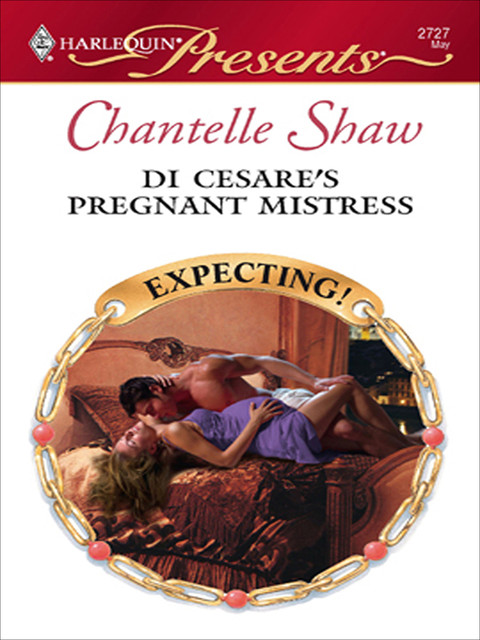 Di Cesare's Pregnant Mistress, Chantelle Shaw