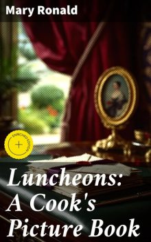 Luncheons: A Cook's Picture Book, Mary Ronald