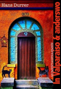 In Valparaíso und anderswo, Hans Durrer