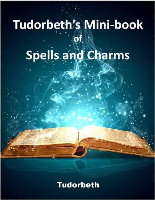 Tudorbeth's Mini Book of Spells and Charms, Tudorbeth