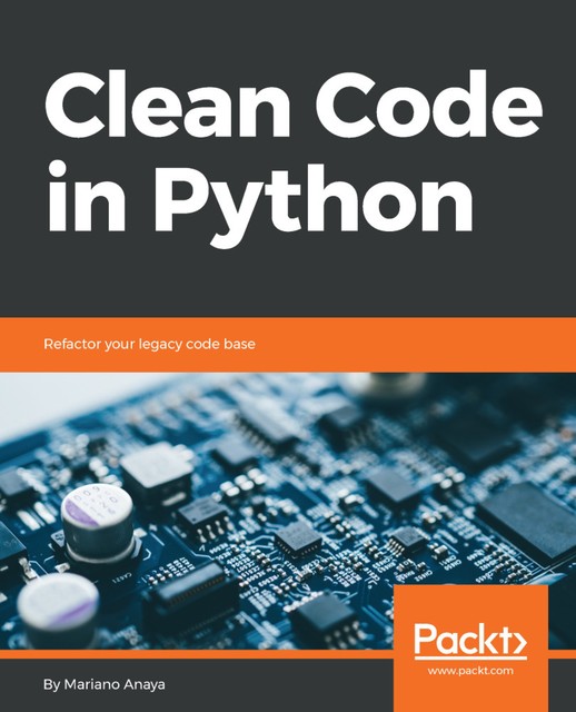 Clean Code in Python, Mariano Anaya
