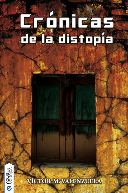 Crónicas de la distopía, Víctor M. Valenzuela