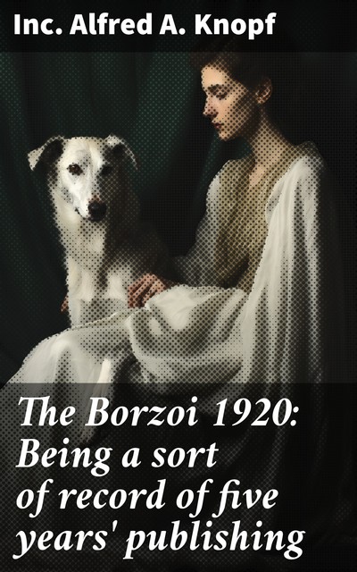 The Borzoi 1920 Being a sort of record of five years' publishing, Various