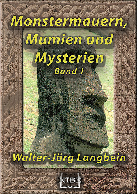 Monstermauern, Mumien und Mysterien Band 1, Walter-Jörg Langbein