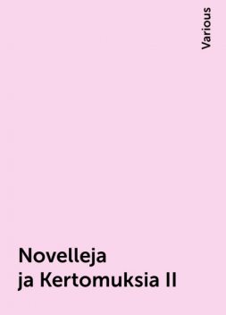 Novelleja ja Kertomuksia II, Various