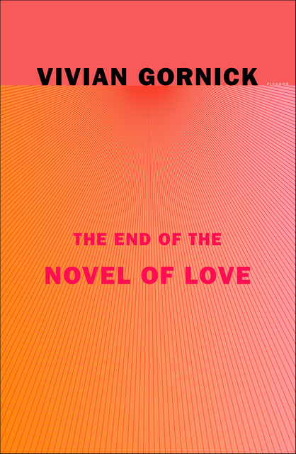 The End of the Novel of Love, Vivian Gornick