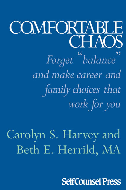 Comfortable Chaos, Beth Herrild, Carolyn Harvey