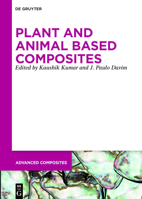 Plant and Animal Based Composites, J.Paulo Davim, Kaushik Kumar