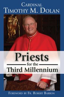 Priests for the Third Millennium, Cardinal Timothy M.Dolan