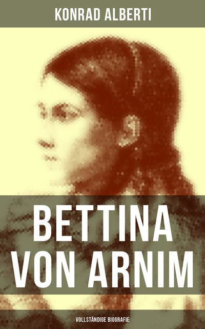 Bettina von Arnim (Vollständige Biografie), Konrad Alberti