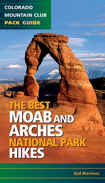 Best Moab & Arches National Park Hikes, Rob Martinez
