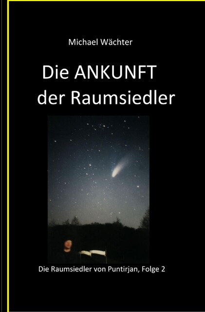 Die ANKUNFT der Raumsiedler, Michael Wächter