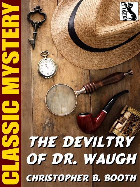The Deviltry of Dr. Waugh, Christopher B.Booth