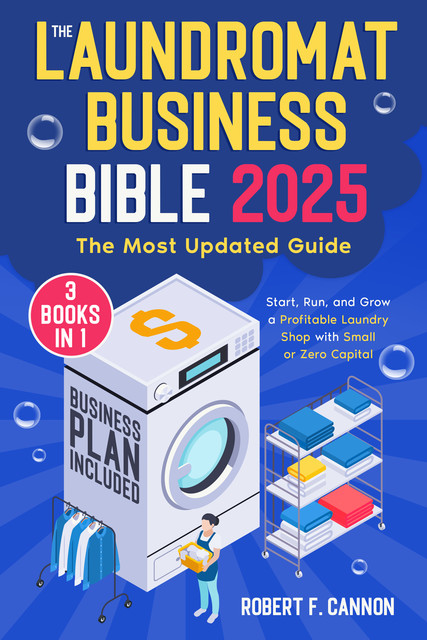 The Laundromat Business Bible, Robert Cannon