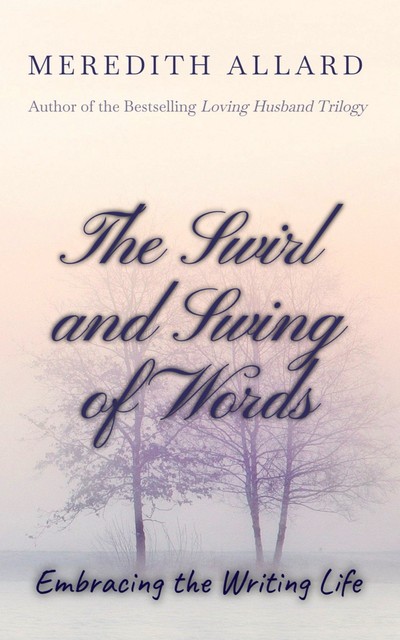 The Swirl and Swing of Words, Meredith Allard