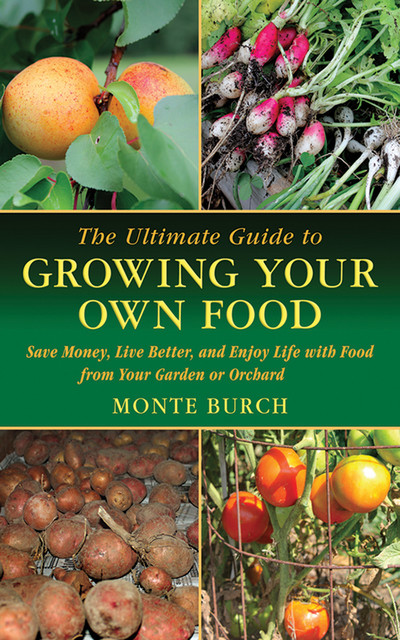 The Grow Your Own Food Handbook, Monte Burch
