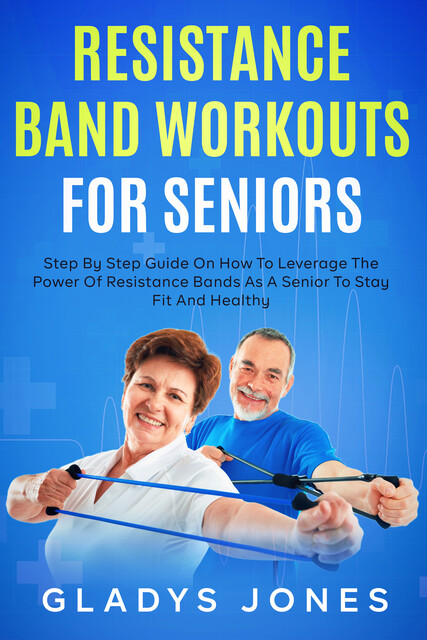 Resistance Band Workouts for Seniors, Gladys Jones