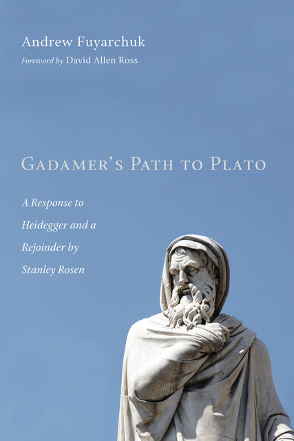 Gadamer's Path to Plato, Andrew Fuyarchuk
