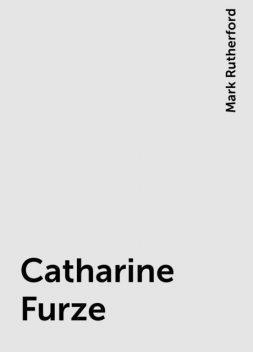 Catharine Furze, Mark Rutherford