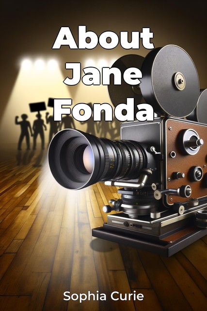 About Jane Fonda, Sophia Curie