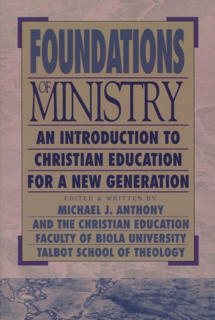 Foundations of Ministry, Michael J. Anthony