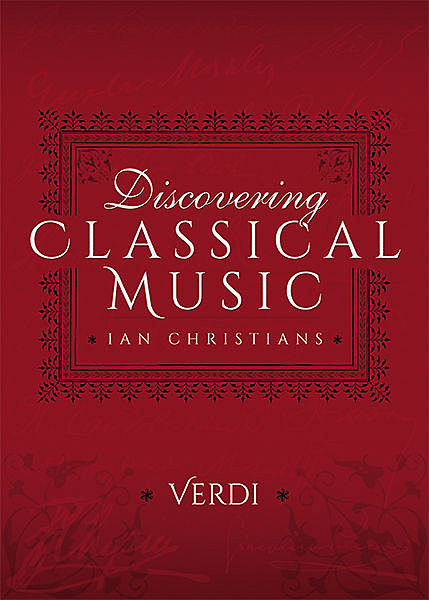 Discovering Classical Music: Verdi, Ian Christians, Sir Charles Groves CBE