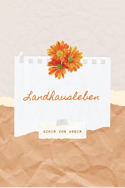 Landhausleben, Achim von Arnim
