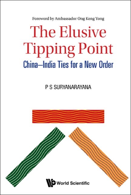 Elusive Tipping Point, The: China-india Ties For A New Order, Pisupati Sadasiva Suryanarayana