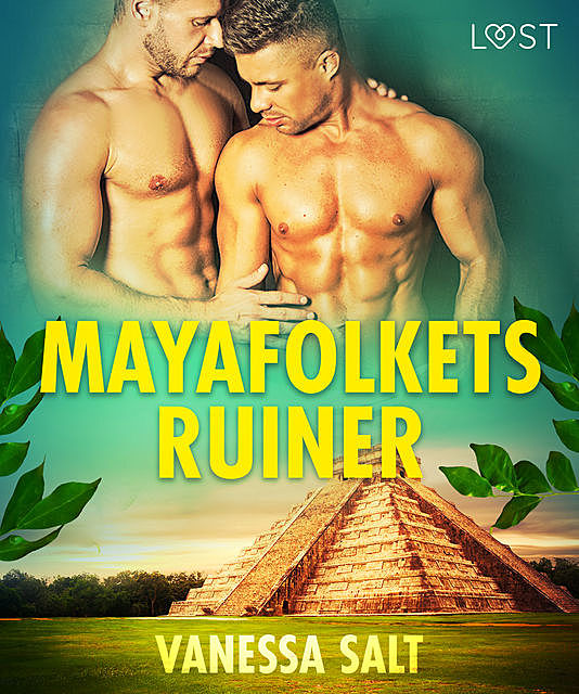 Mayafolkets ruiner – erotisk novell, Vanessa Salt