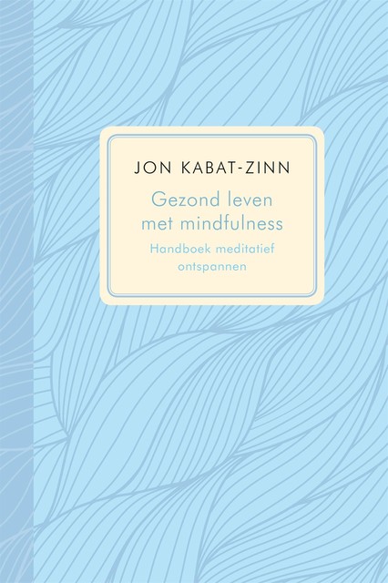 Gezond leven met mindfulness, Jon Kabat-Zinn